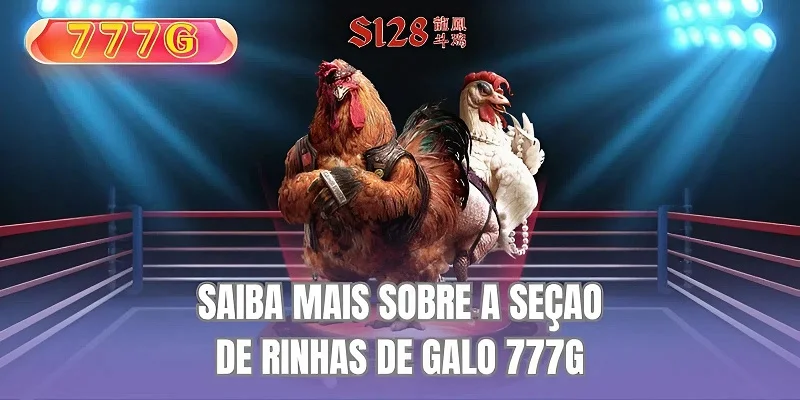 Saiba mais sobre a seção de rinhas de galo 777G