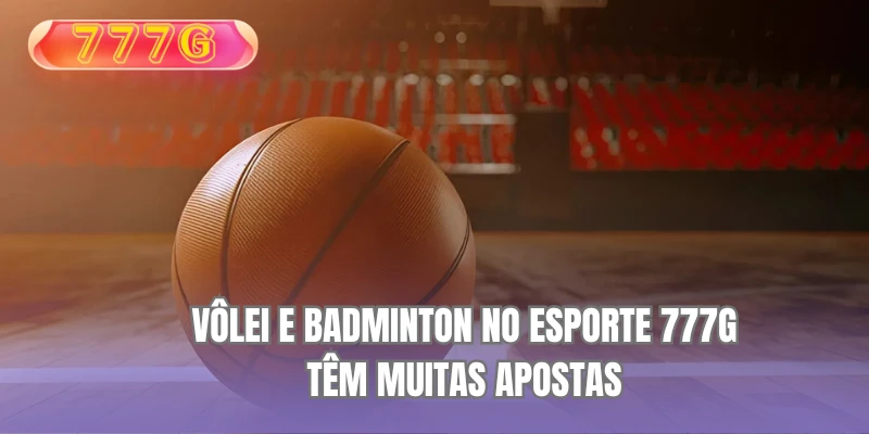 Vôlei e badminton no esporte 777G têm muitas apostas